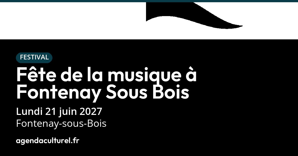 Fête de la musique 2027 à Fontenay-sous-Bois programme des concerts