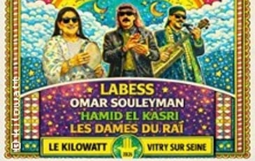 Labess, Omar Souleyman, Hamid El Kasri et Les Dames du Raï